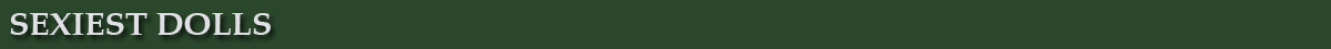 Sexiest Dolls
